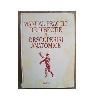 Manual practic de disectie si descoperiri anatomice- Victor Papilian