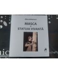 Masca si statuia vivanta Mihai Malaimare