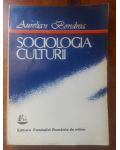 Sociologia culturii- Aurelian Bondrea