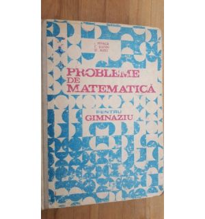 Probleme de matematica pentru gimnaziu- I. Petrica, C.Stefan
