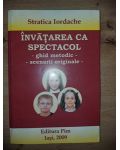 Invatarea ca spectacol- Stratica Iordache