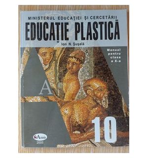 Educatie plastica: Manual pentru clasa a 10-a - Ion N. Susala
