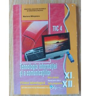 Tehnologia informatiei si a comunicatiilor. Manual pentru clasele a 11-a si a 12-a - Mariana Milosescu