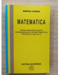 Matematica. Probleme rezolvate din manualele de matematica pentru clasa a 10-a - Mircea Ganga
