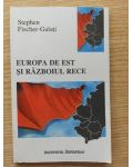 Europa de Est si Razboiul Rece- Stephen Fischer-Galati