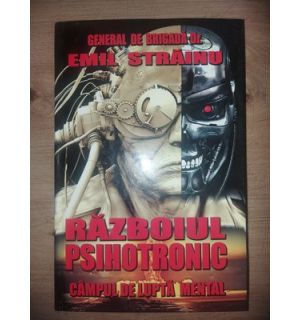 Razboiul psihotronic. Campul de lupta mental- Emil Strainu
