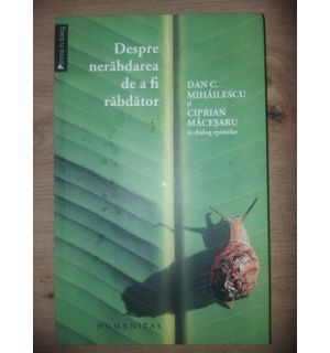 Despre nerabdarea de a fi rabdator- Dan C. Mihailescu, Ciprian Macesaru
