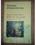 Lasa amabilitatile! Fii tu insuti in relatiile cu ceilalti- Thomas d`Ansembourg