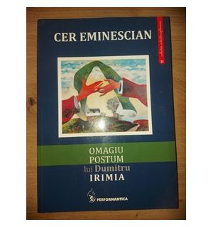 Cer eminescian: Omagiu postum lui Dumitru Irimia- Andrei Irimia, Mona Irimia Novac