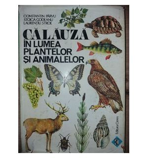 Calauza in lumea plantelor si animalelor- Constantin Parvu, Stoica Godeanu