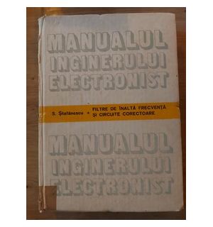 Manualul inginerului electronist- S. Stefanescu
