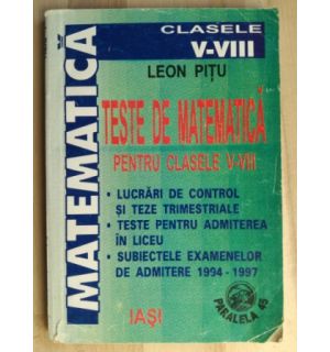 Teste de matematica pentru clasele V-VIII - Leon Pitu