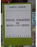 Mihail Sebastian sau ironia unui destin Dorina Grasoiu
