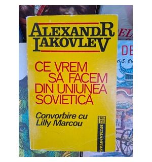 Ce vrem sa facem din Uniunea Sovietica Alexandr Iakovlev
