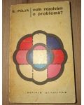 Cum rezolvam o problema? - G. Polya