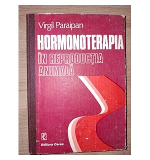 Hormonoterapia in reproductia animala- Virgil Paraipan