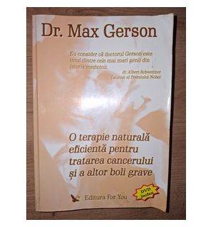 O terapie naturala eficienta pentru tratarea cancerului si a altor boli grave- Max Gerson