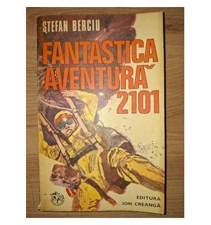 Fantastica aventura 2101- Stefan Berciu