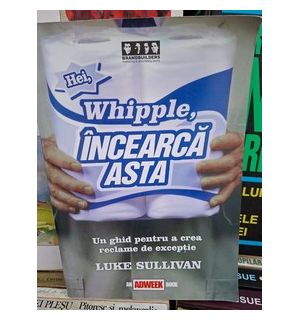 Hei,Whipple,incearca asta Un ghid pentru a crea reclame de exceptie Like Sulivan