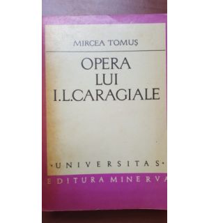 Opera lui I. L. Caragiale 1- Mircea Tomus