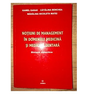 Notiuni de management in domeniile medicina si medicina dentara- Kamel Earar, Catalina Benchea