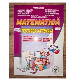 Matematica. Testarea nationala- Petre Simion, Anca Silvia Negulescu