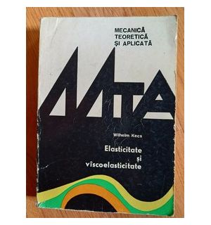 Elasticitate si vascoelasticitate- Wilhelm Kecs