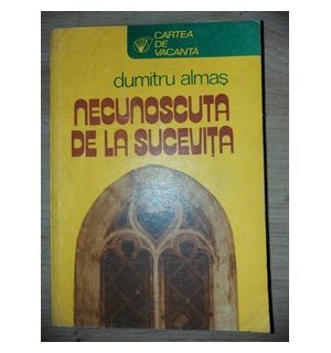 Necunoscuta de la Sucevita- Dumitru Almas