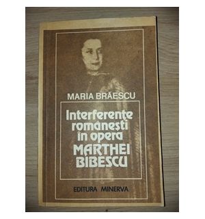 Interferente romanesti in opera Marthei Bibescu Maria Braescu