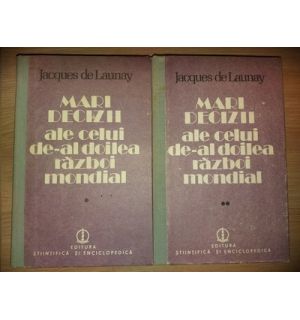 Mari decizii ale celui de-al doilea razboi mondial 1, 2 - Jacques de Launay