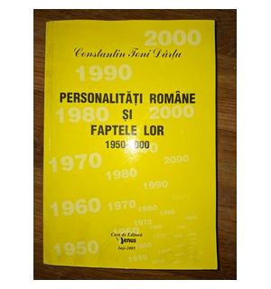Personalitati romane si faptele lor 1950-2000 Constantin Toni Dartu