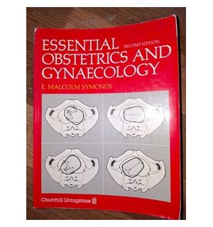 Essential Obstetrics and Gynaecology E. Malcolm Symonds