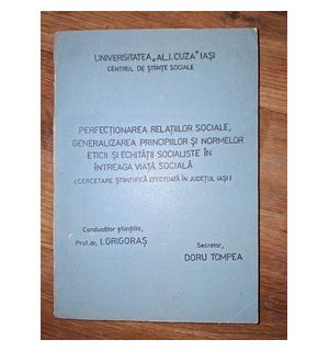 Perfectionarea relatiilor sociale,generalizarea principiilor si normelor eticii I.Grigoras,doru Tompea