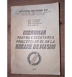 Indrumar pentru executarea proiectelor de an la orane de masini- V. Hanganu, I. Asandei