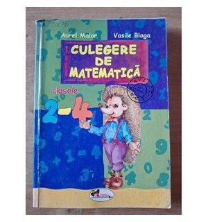 Culegere de matematica clasele 2-4 - Aurel Maior, Vasile Blaga
