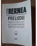 Preludii: Indemn la simplitate. Cel ce urca muntele. Treptele bucuriei- E. Bernea