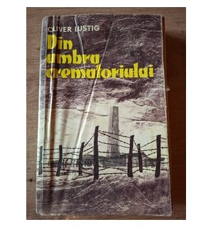 Din umbra crematoriului- Oliver Lustig