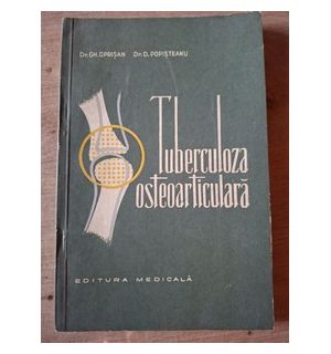 Tuberculoza osteoarticulara- Gh. Oprisan, D. Popisteanu