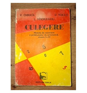Culegere. Metode de rezolvare a problemelor de aritmetica clasele 1-6 - V. Cherata, L. Mindruleanu