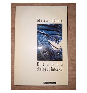 Despre dialogul interior- Mihai Sora