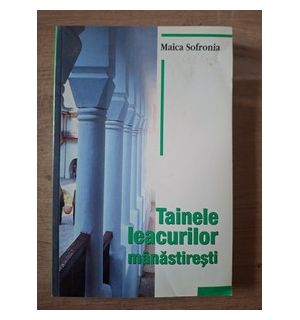 Tainele leacurilor manastiresti- Maica Sofronia