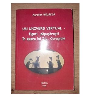 Un univers virtual: Figuri papasaresti in opera lui I. L. Caragiale - Aurelian Balaita