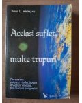 Acelasi suflet, multe trupuri- Brian L. Weiss