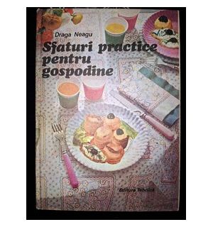 Sfaturi practice pentru gospodine- Draga Neagu