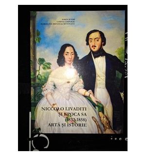 Niccolo Livaditi si epoca sa (1832-1858): Arta si istorie- Sorin Iftim, Corina Cimpoesu