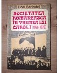 Societatea romaneasca in vremea lui Carol I (1866-1876) - Dan Berindei
