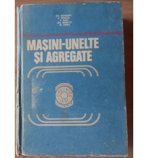 Masini-unelte si agregate - Gh. Boangiu, E. Dodon