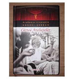Cartea atelierelor- Andrei Serban