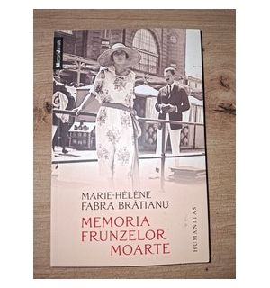 Memoria frunzelor moarte- Marie-Helene Fabra Bratianu