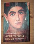 Arheologia iubirii de la Neanderthal la Taj Mahal- Catalin Pavel